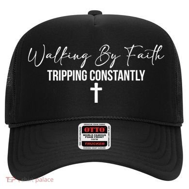 Walking By Faith Tripping Constantly Funny Christian Hat