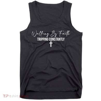 Walking By Faith Tripping Constantly Funny Christian Tank Top