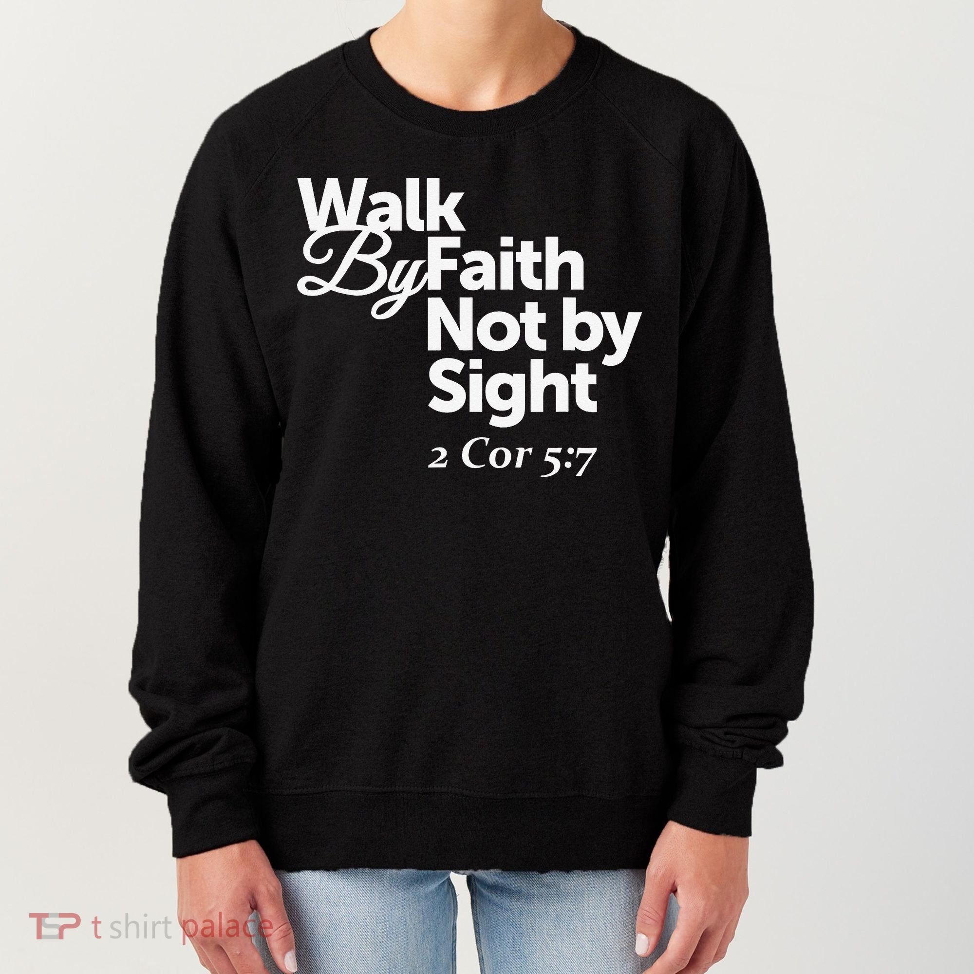 Walk By Faith Not By Sight - 2 Cor 57 Women's Sweatshirt