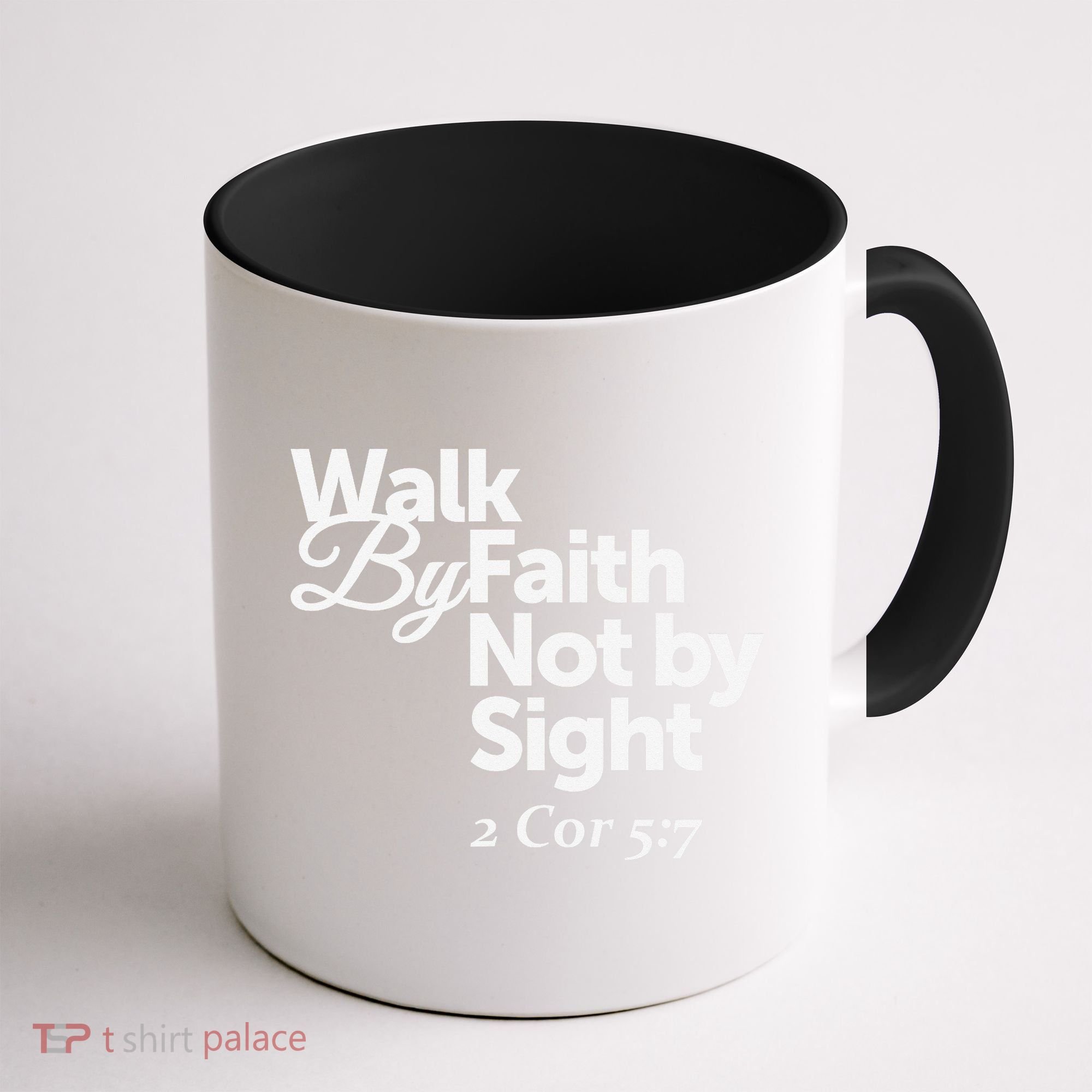 Walk By Faith Not By Sight - 2 Cor 57 Coffee Mug