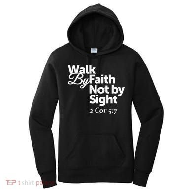 Walk By Faith Not By Sight - 2 Cor 57 Women's Hoodie