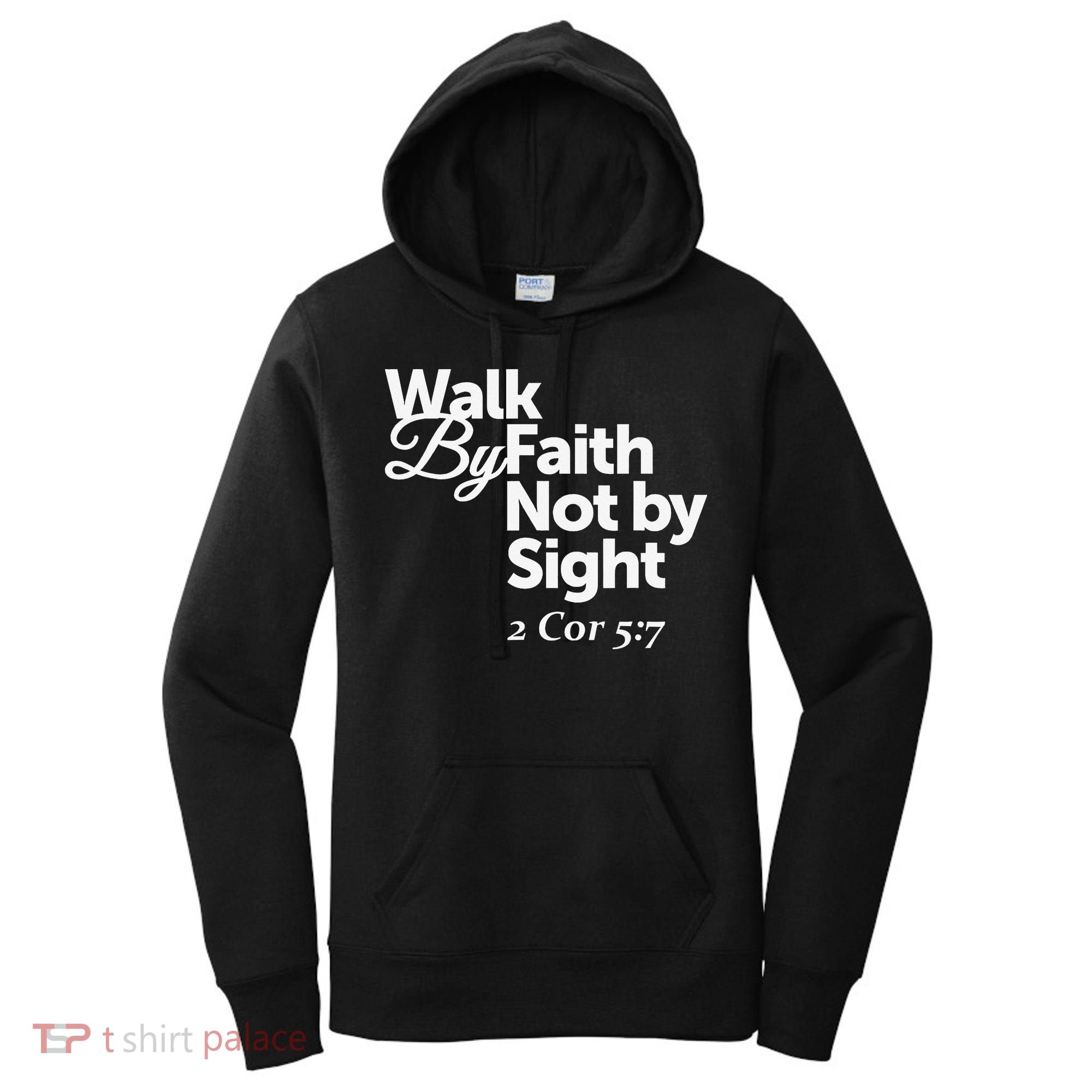 Walk By Faith Not By Sight - 2 Cor 57 Women's Hoodie