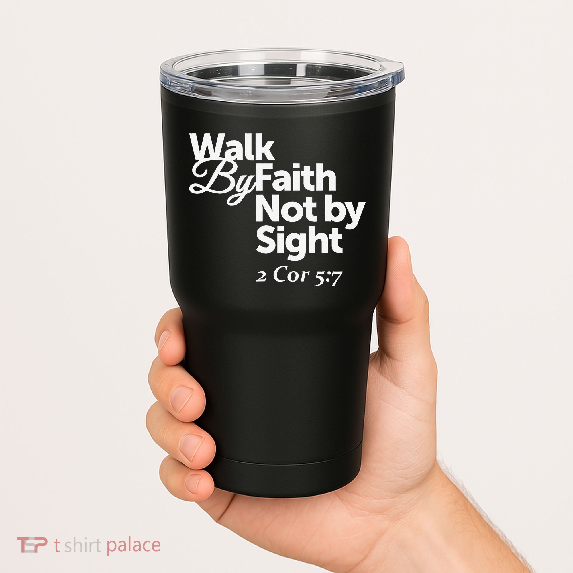 Walk By Faith Not By Sight - 2 Cor 57 Tumbler