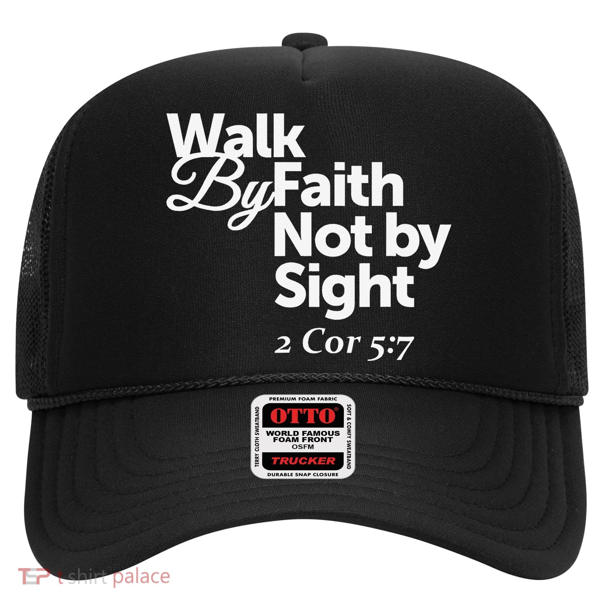 Walk By Faith Not By Sight - 2 Cor 57 Hat