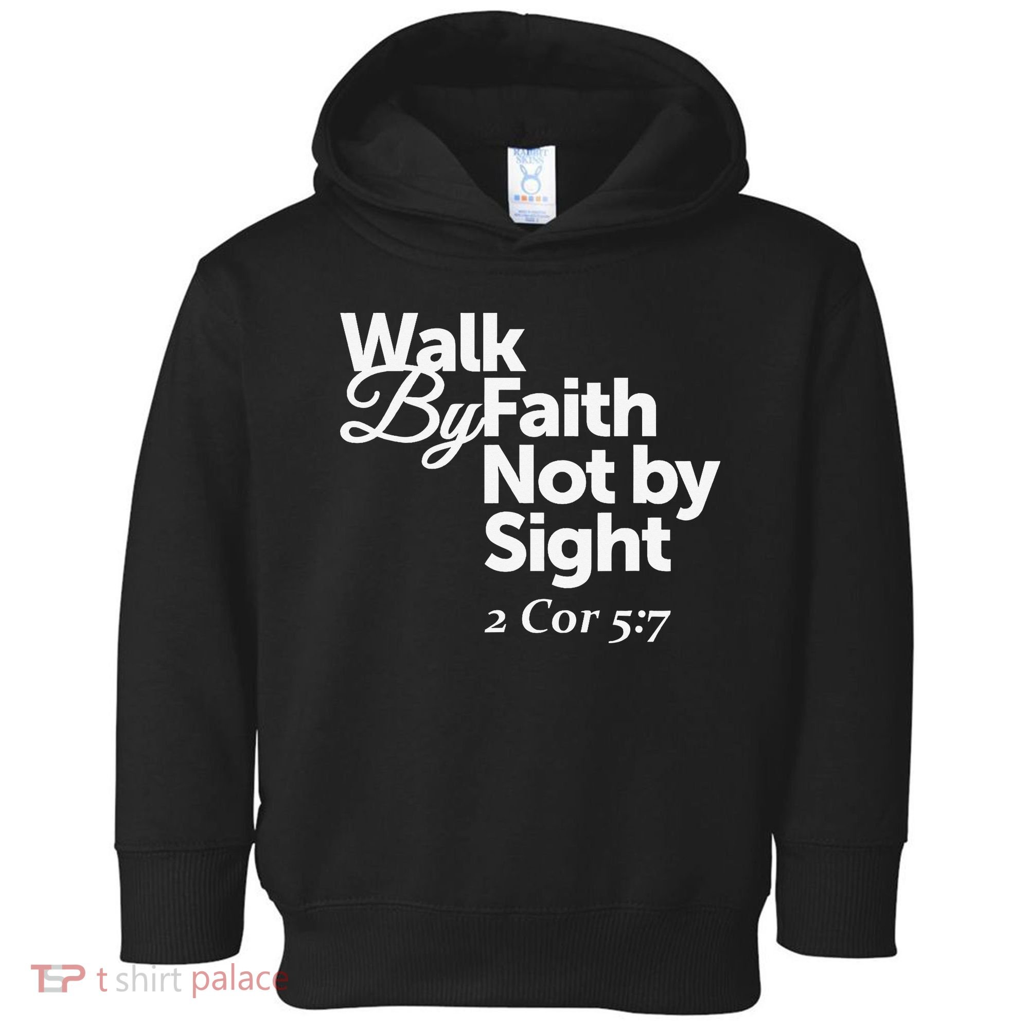 Walk By Faith Not By Sight - 2 Cor 57 Toddler Hoodie