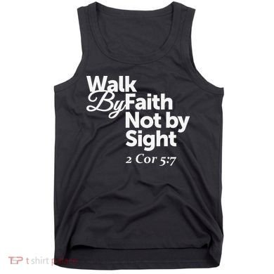 Walk By Faith Not By Sight - 2 Cor 57 Tank Top