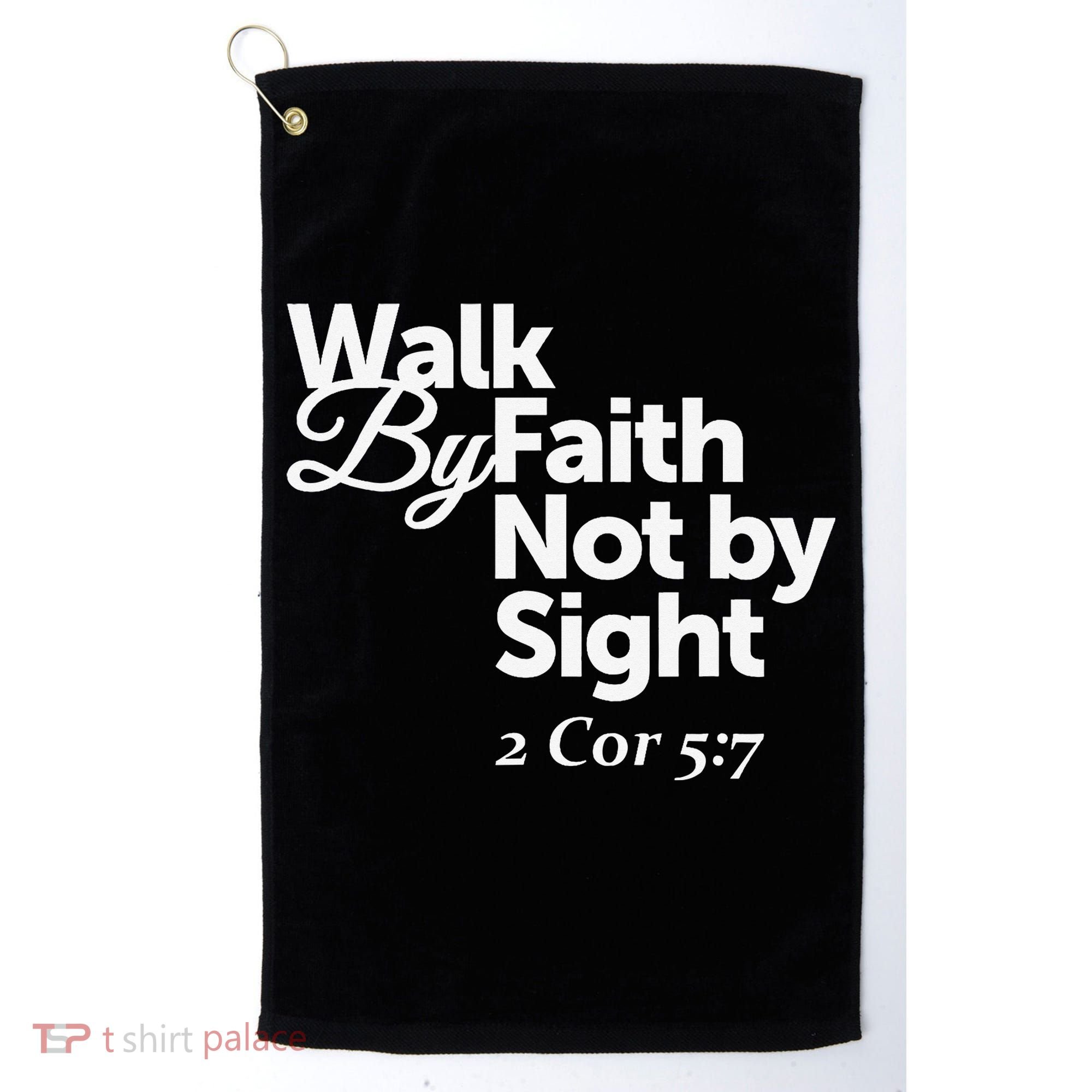 Walk By Faith Not By Sight - 2 Cor 57 Golf Towel