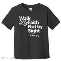 Walk By Faith Not By Sight - 2 Cor 57 Toddler T-Shirt thumb 0