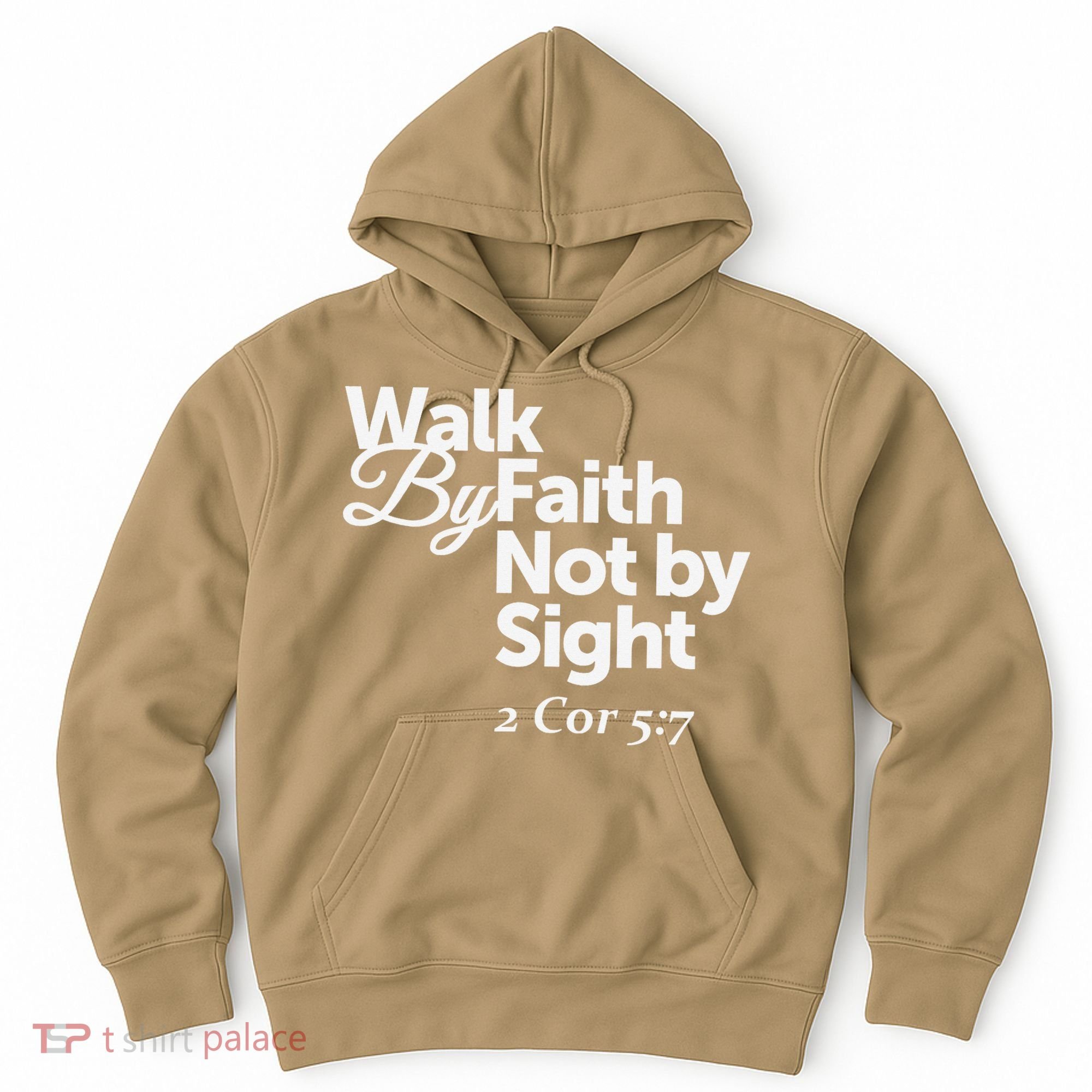 Walk By Faith Not By Sight - 2 Cor 57 Hoodie