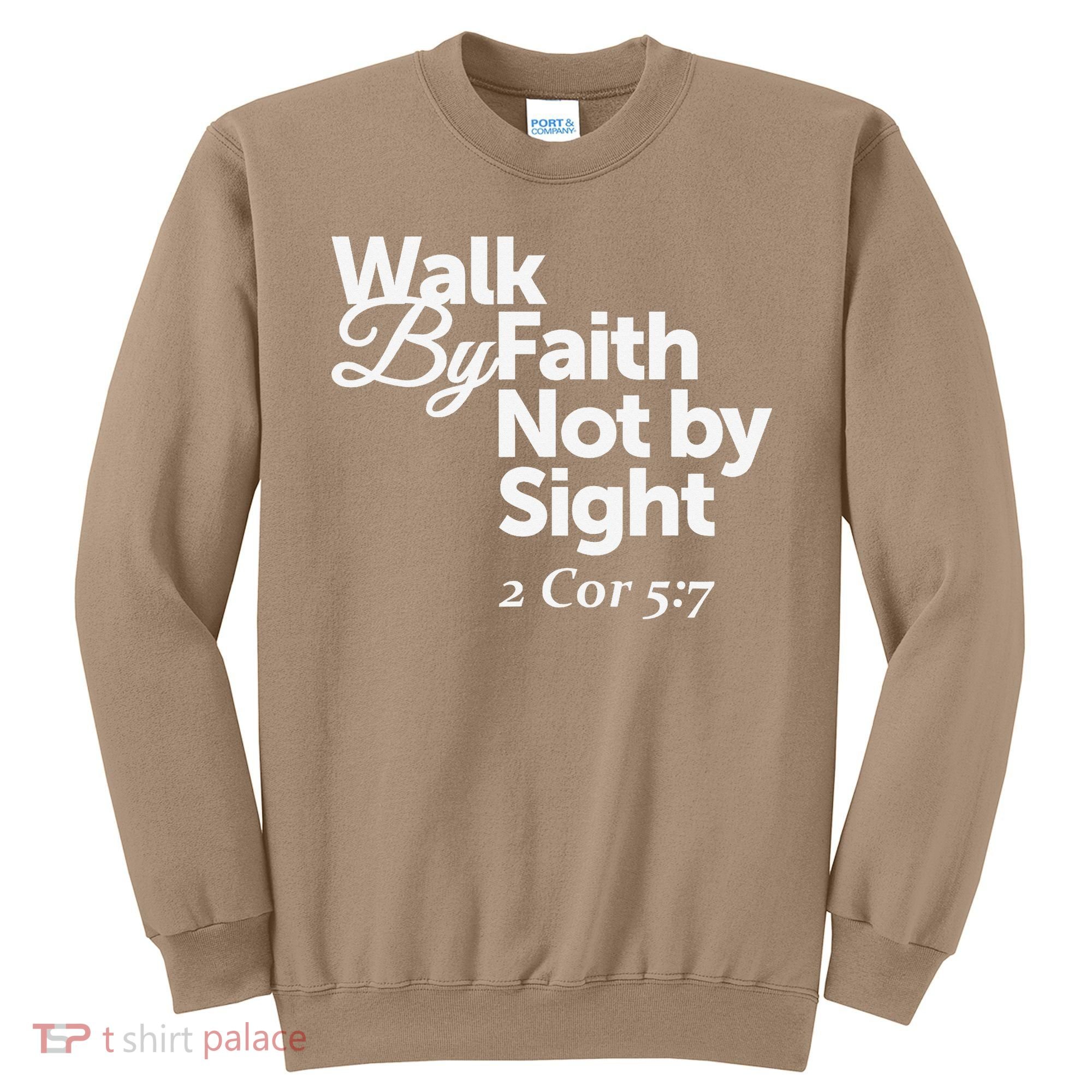 Walk By Faith Not By Sight - 2 Cor 57 Sweatshirt