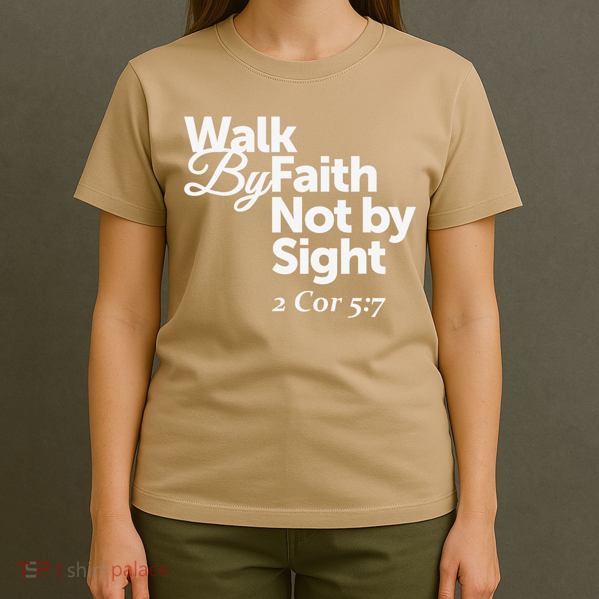 Walk By Faith Not By Sight - 2 Cor 57 T-Shirt