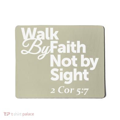 Walk By Faith Not By Sight - 2 Cor 57 Mousepad