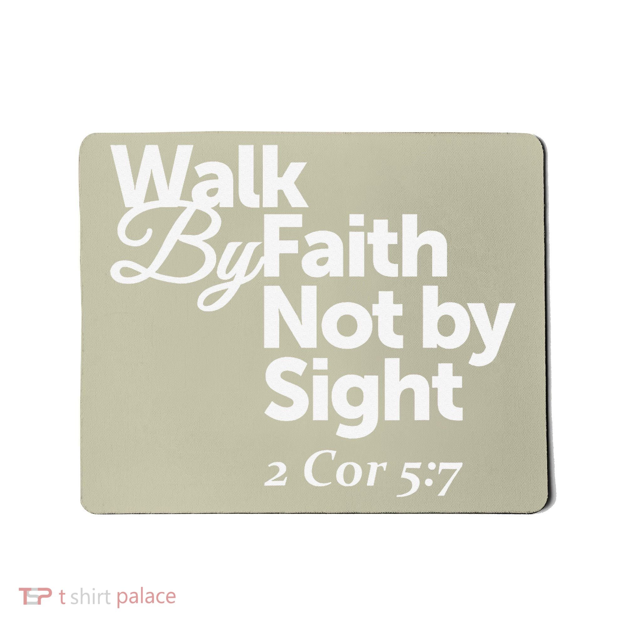 Walk By Faith Not By Sight - 2 Cor 57 Mousepad