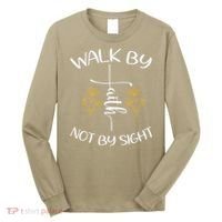 Walk By Faith Not By Sight God Faith Jesus 4 Long Sleeve Shirt thumb 0