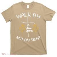 Walk By Faith Not By Sight God Faith Jesus 4 T-Shirt thumb 0
