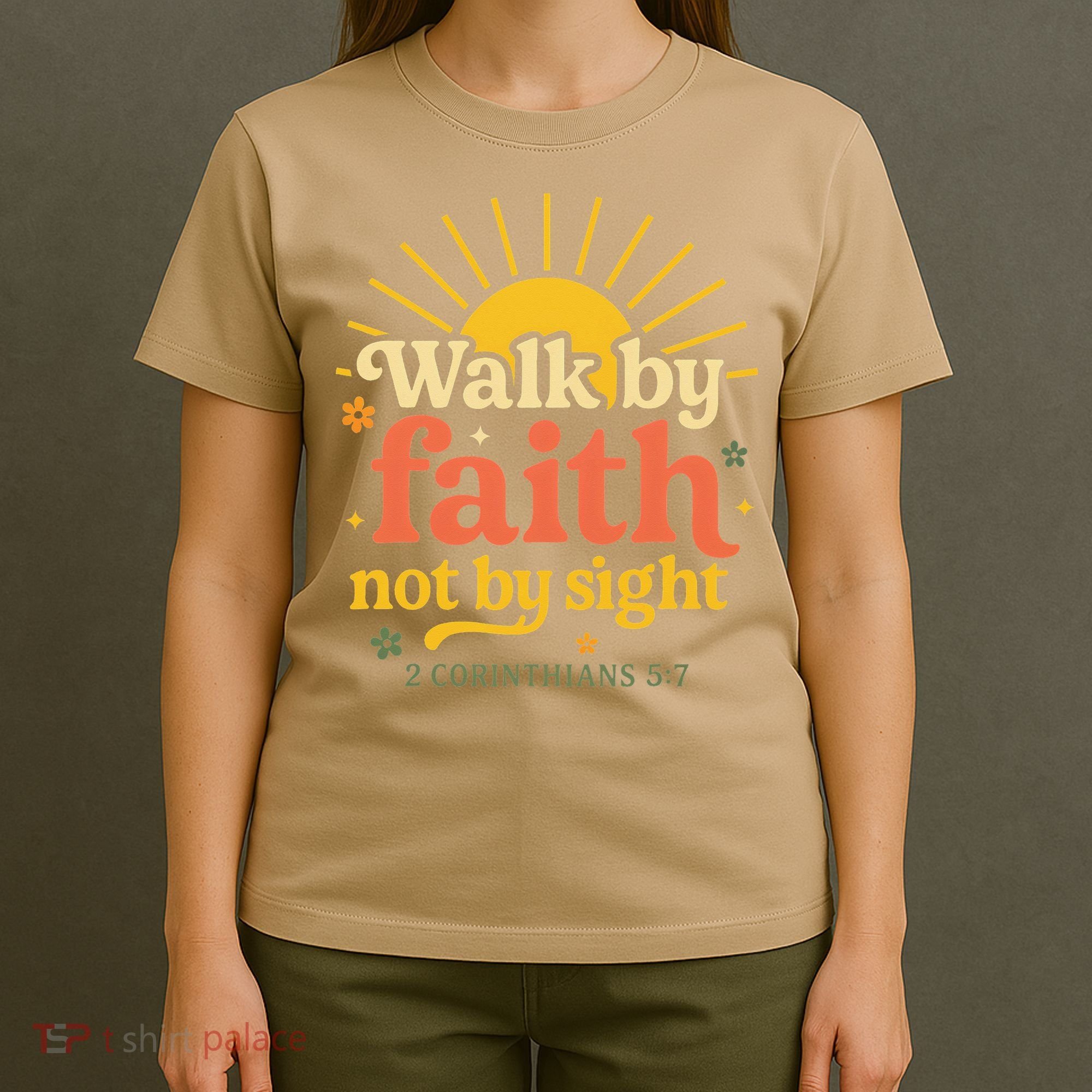 Walk By Faith Not By Sight Bible Quote 2 Corinthians 57 T-Shirt