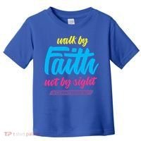 Walk By Faith Not By Sight Bible Verse Christian Saying Funny Gift Toddler T-Shirt thumb 0