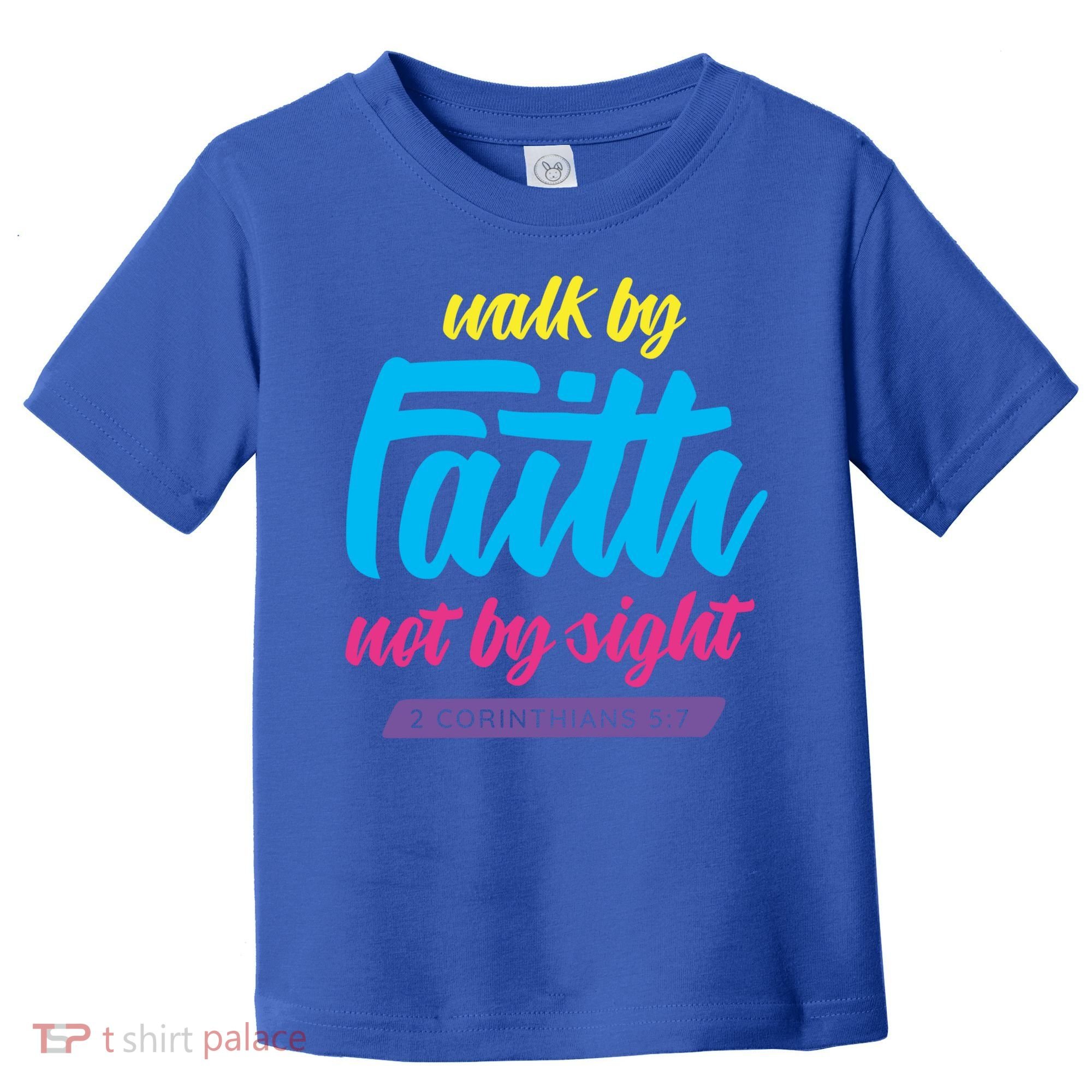 Walk By Faith Not By Sight Bible Verse Christian Saying Funny Gift Toddler T-Shirt