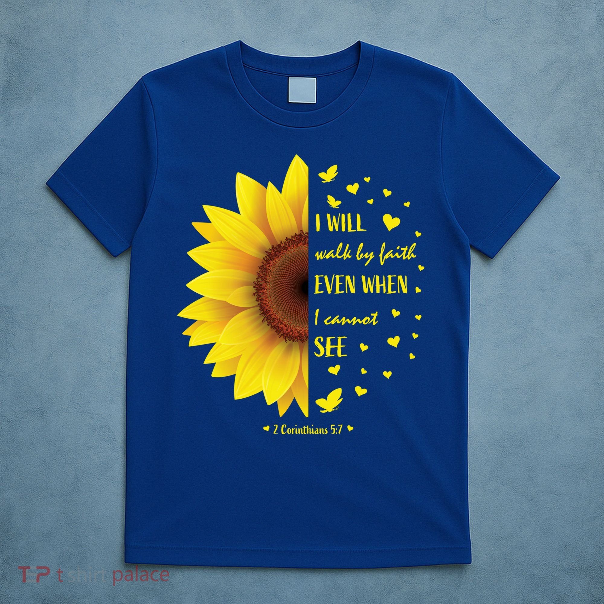 Walk By Faith Not By Sight Christian Religious Sunflower Gift T-Shirt