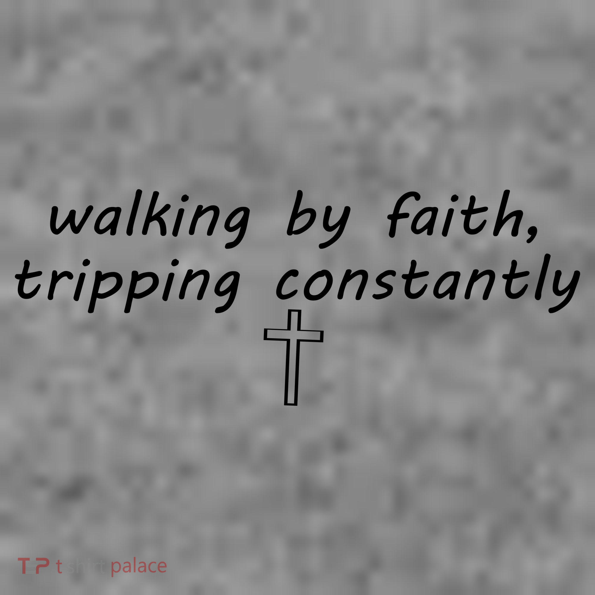 Walking By Faith Tripping Constantly Cross Funny Christian Women's T-Shirt