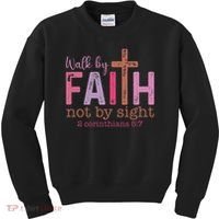 Walk By Faith Not By Sight God Faith Jesus Kids Sweatshirt thumb 0