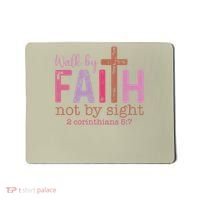 Walk By Faith Not By Sight God Faith Jesus Mousepad thumb 0