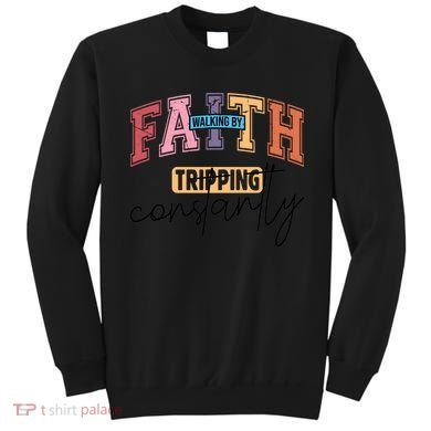 Walking By Faith Tripping Constantly Vintage Retro Sweatshirt