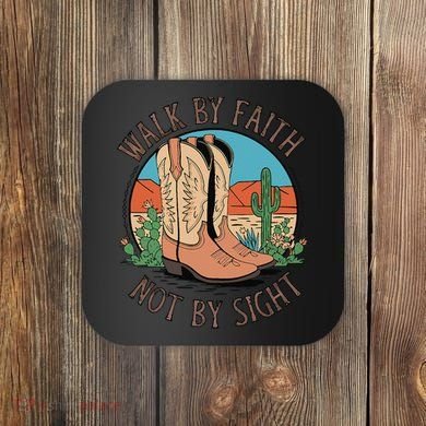 Walk By Faith Not By Sight Western Boots Coaster