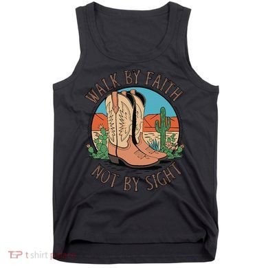 Walk By Faith Not By Sight Western Boots Tank Top