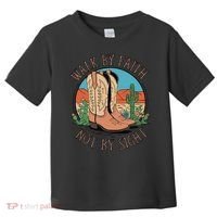 Walk By Faith Not By Sight Western Boots Toddler T-Shirt thumb 0