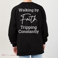 Walking By Faith Tripping Constantly Front And Back Women's Sweatshirt thumb 1