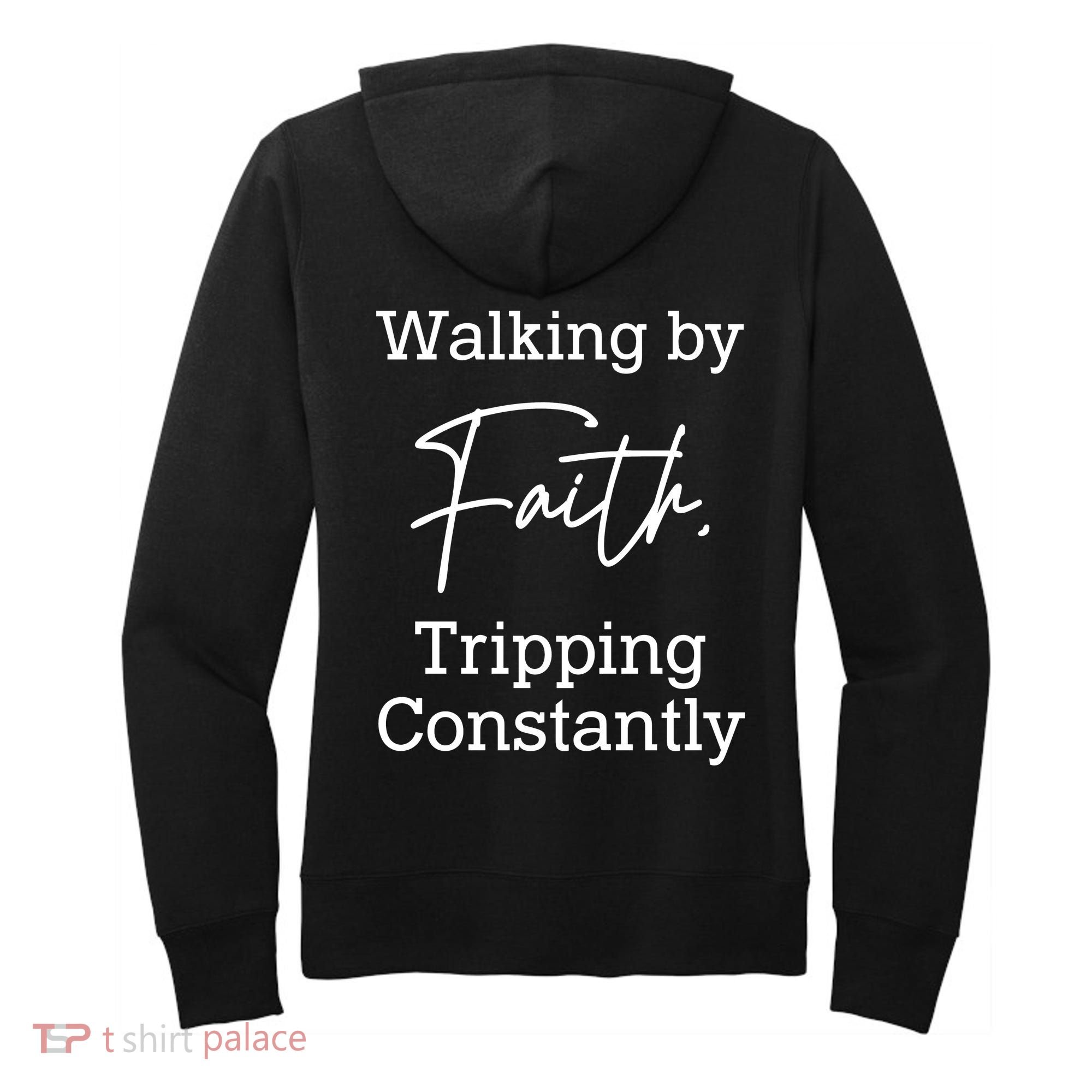 Walking By Faith Tripping Constantly Front And Back Women's Hoodie