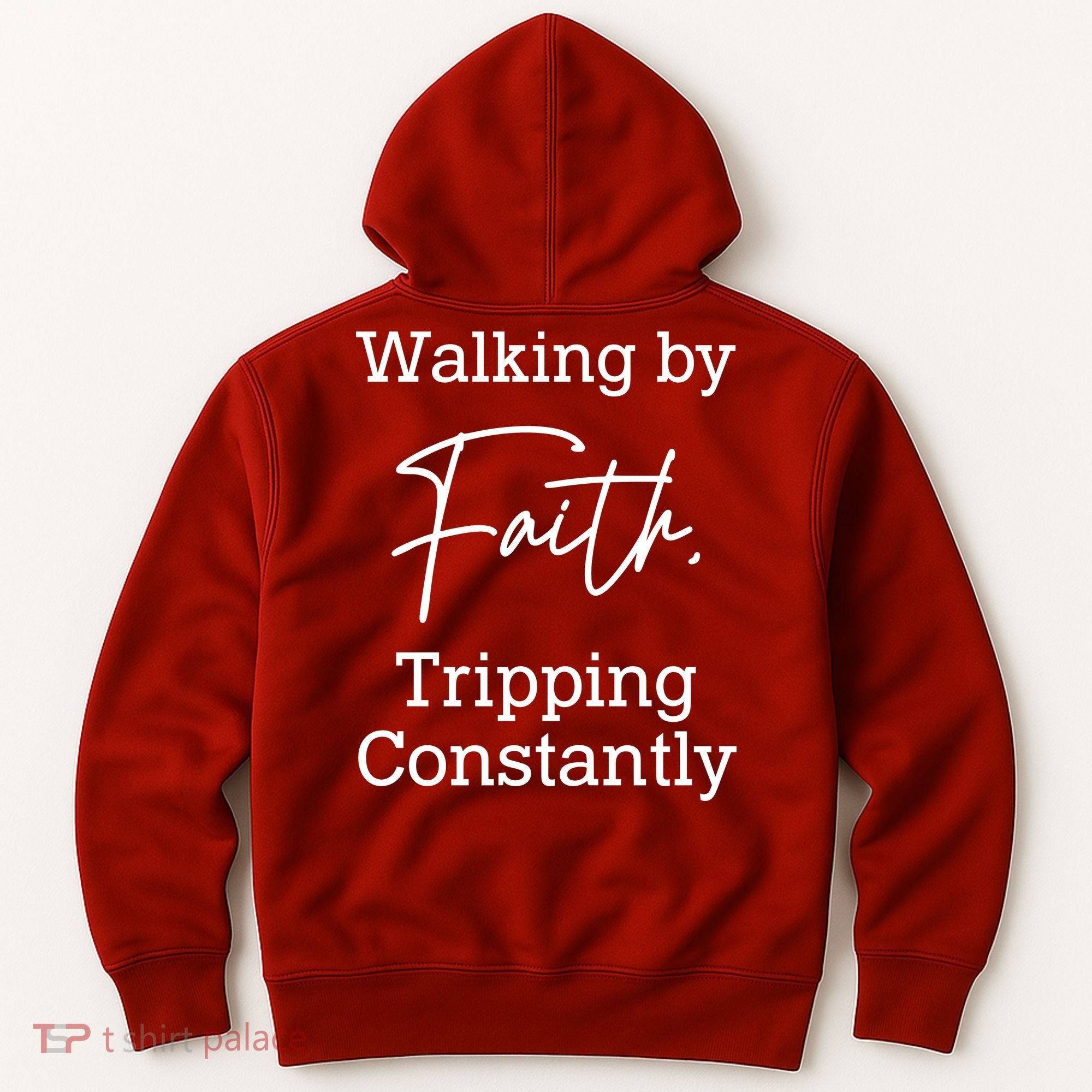 Walking By Faith Tripping Constantly Front And Back Hoodie