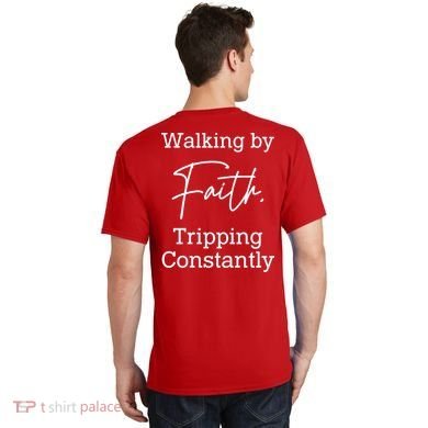 Walking By Faith Tripping Constantly Front And Back T-Shirt back