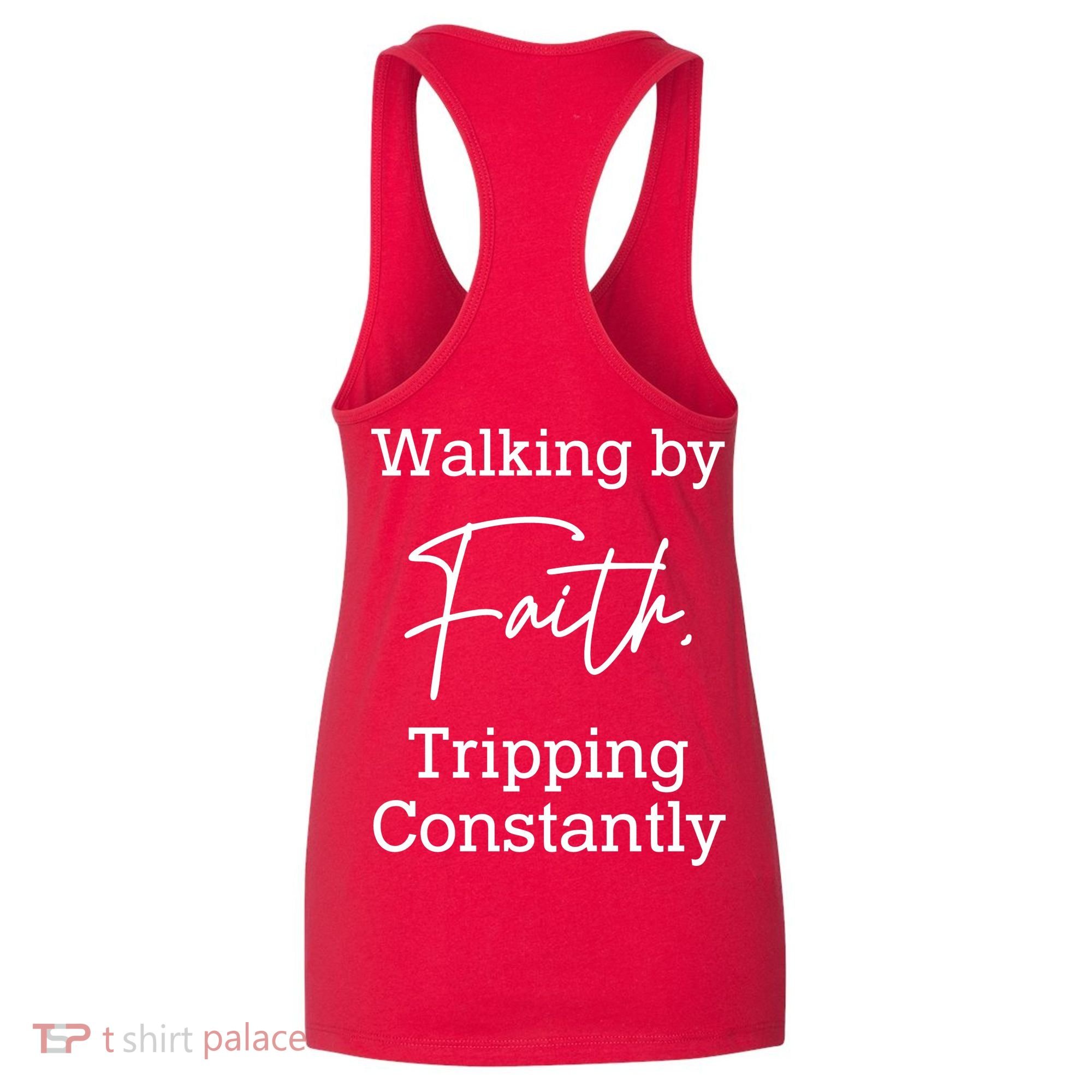 Walking By Faith Tripping Constantly Front And Back Women's Tank Top