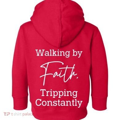 Walking By Faith Tripping Constantly Front And Back Toddler Hoodie back