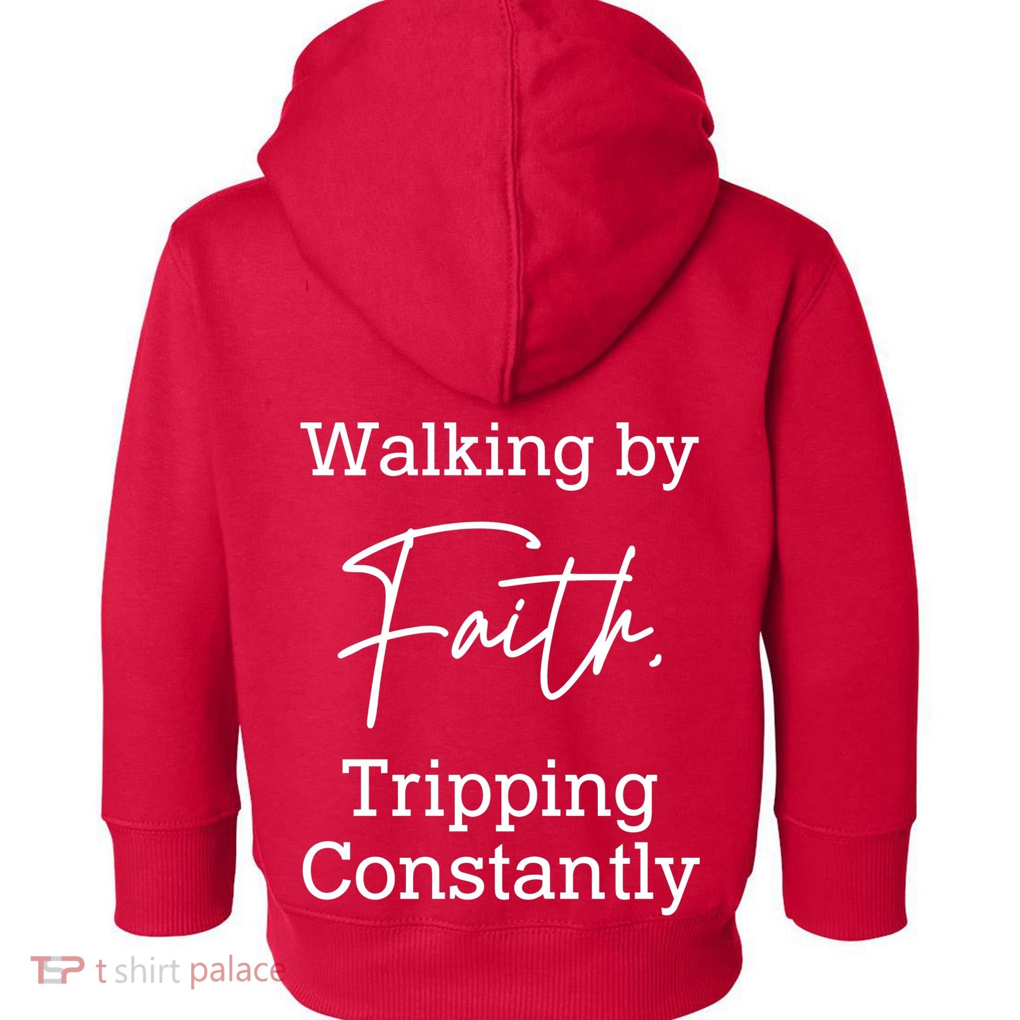Walking By Faith Tripping Constantly Front And Back Toddler Hoodie