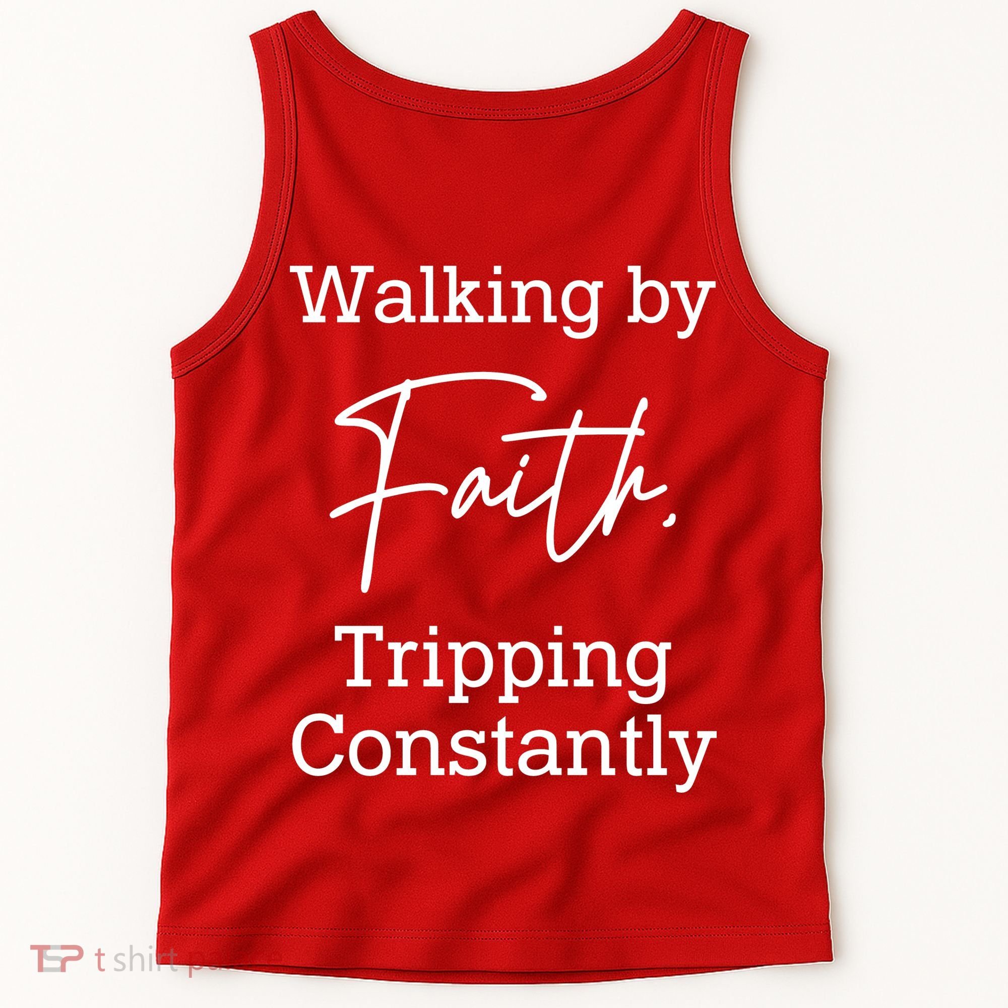 Walking By Faith Tripping Constantly Front And Back Tank Top