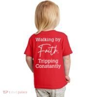 Walking By Faith Tripping Constantly Front And Back Toddler T-Shirt thumb 1
