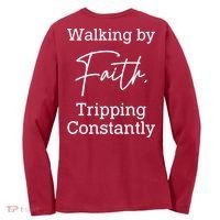 Walking By Faith Tripping Constantly Front And Back Women's Long Sleeve Shirt thumb 1