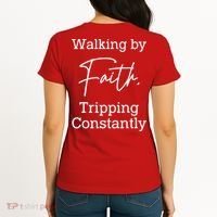 Walking By Faith Tripping Constantly Front And Back Women's T-Shirt thumb 1