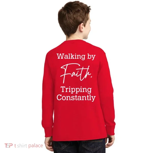 Walking By Faith Tripping Constantly Front And Back Kids Long Sleeve Shirt
