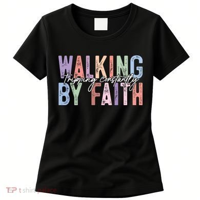 Walking By Faith Tripping Constantly Retro Funny Christian Slogan Women's T-Shirt