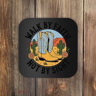 Walk by Faith Not by Sight Western Boots Coaster
