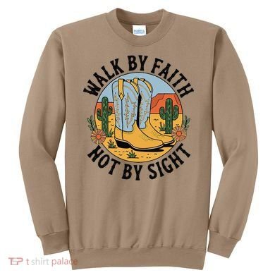 Walk by Faith Not by Sight Western Boots Sweatshirt
