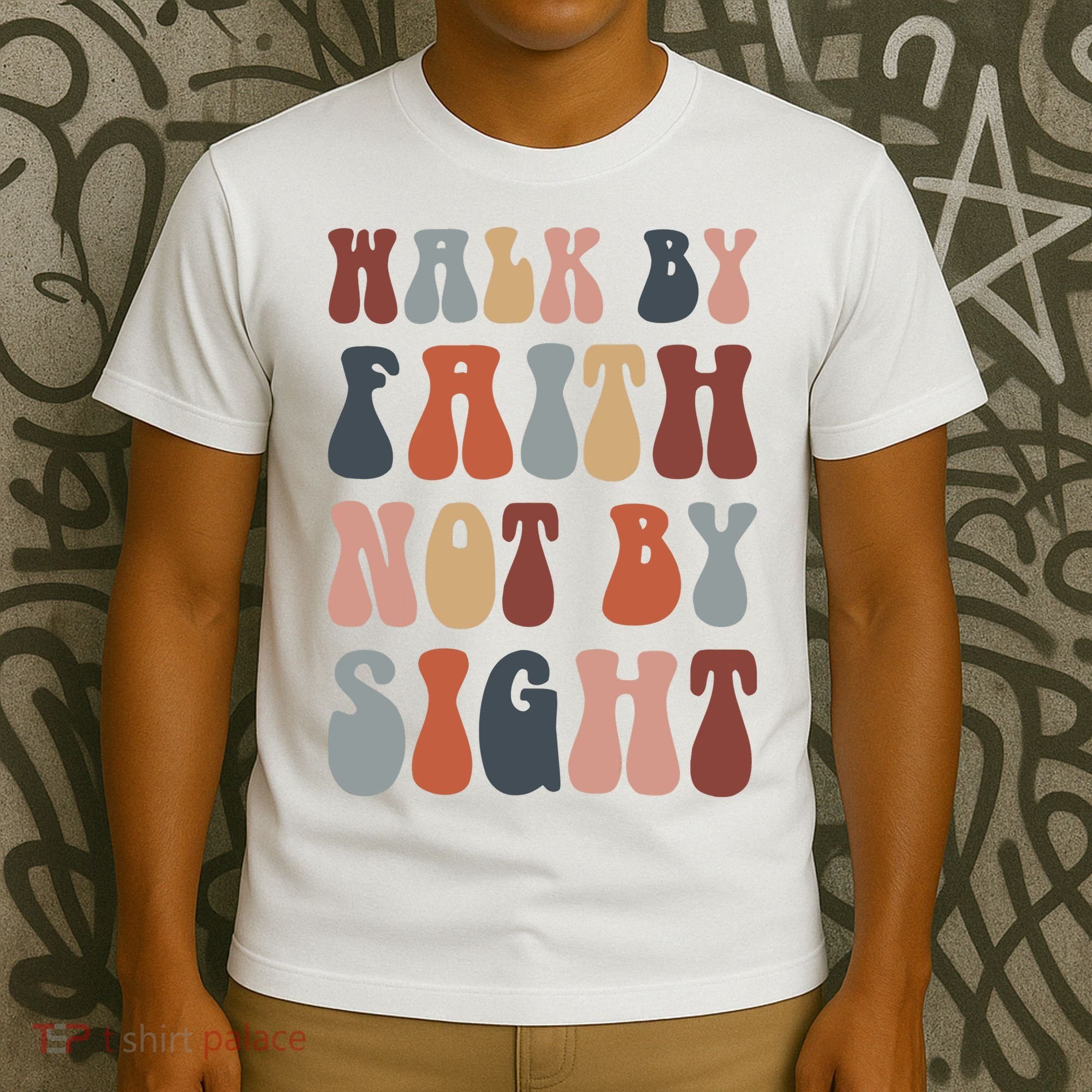 Walk By Faith Not By Sight Bible Verse Christian T-Shirt