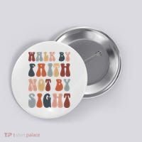 Walk By Faith Not By Sight Bible Verse Christian Button thumb 0
