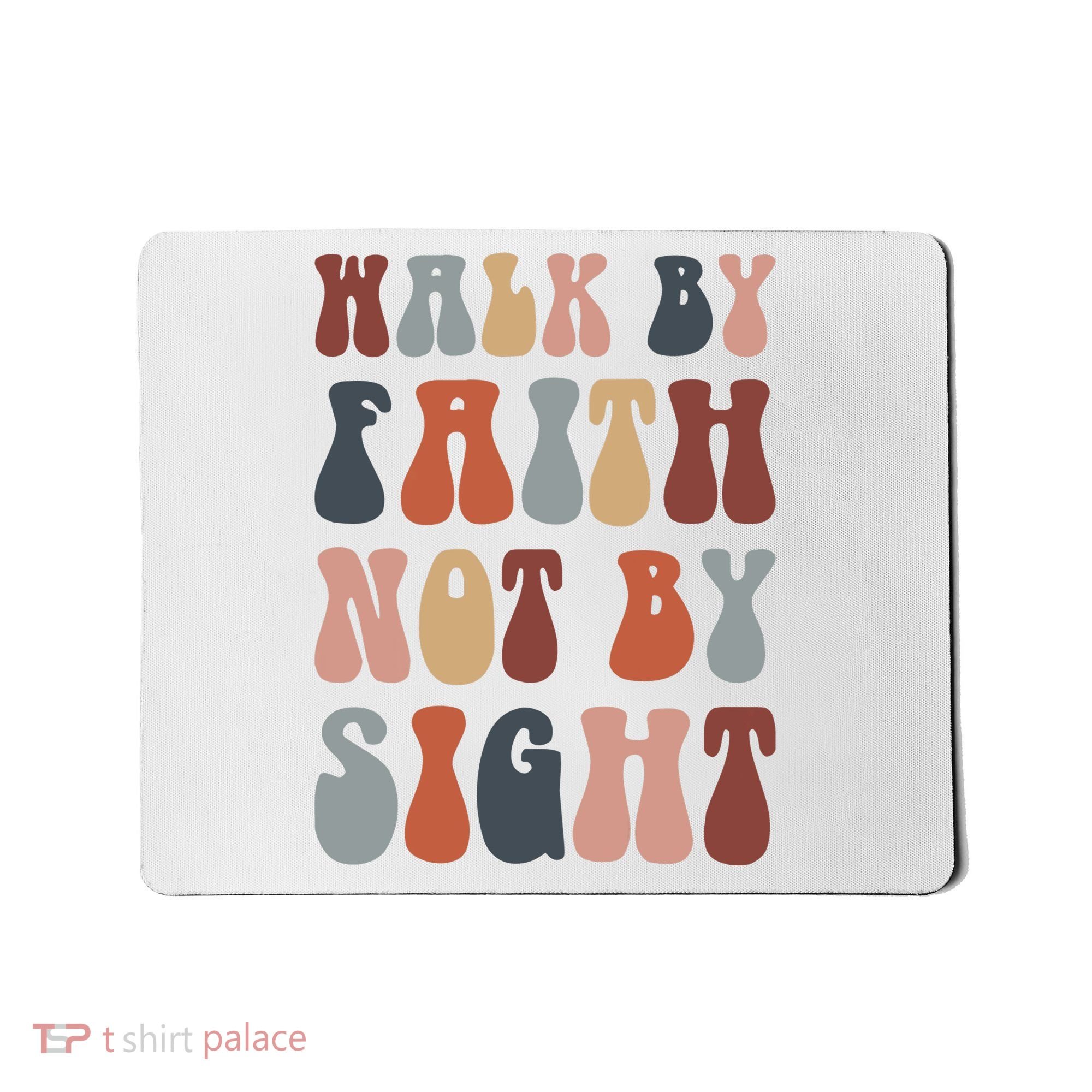 Walk By Faith Not By Sight Bible Verse Christian Mousepad