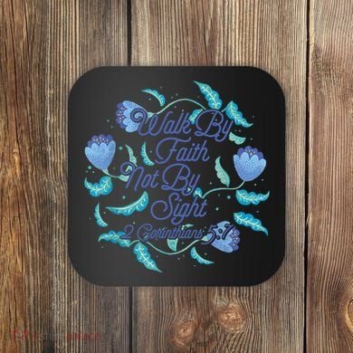 Walk By Faith Not By Sight 2 Corinthians 5:7 Coaster