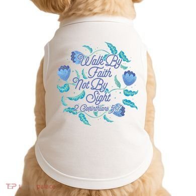 Walk By Faith Not By Sight 2 Corinthians 5:7 Doggie Tank